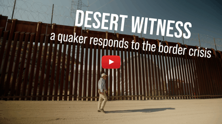 Desert Witness: A Quaker Responds to the Border Crisis