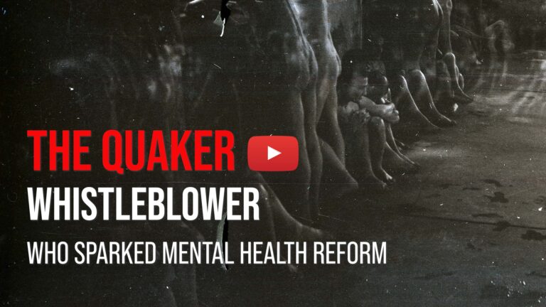 The Quaker Whistleblower Who Sparked Mental Health Reform
