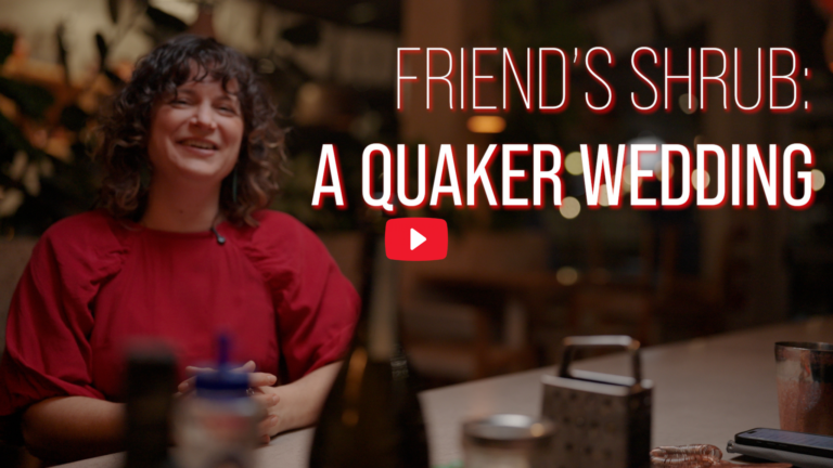 Friend’s Shrub: A Quaker Wedding